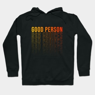 Good person bad choices Hoodie